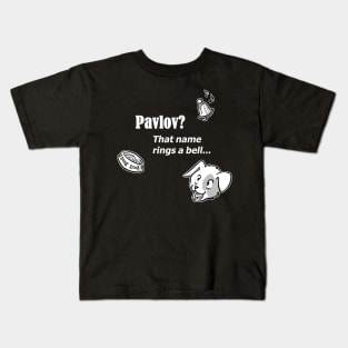 Pavlov? That name rings a bell - for dark backgrounds Kids T-Shirt